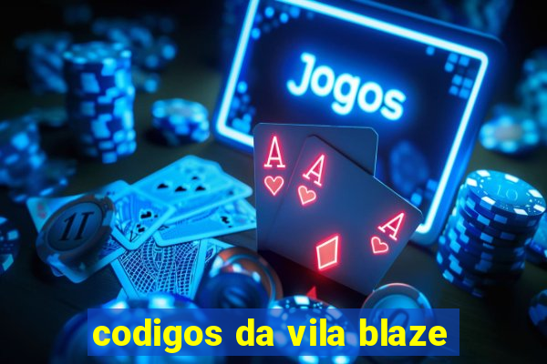 codigos da vila blaze